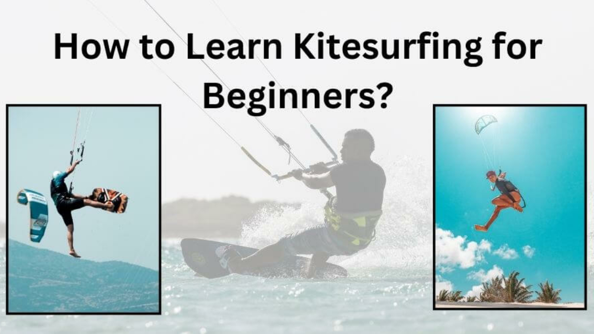 How to Learn Kitesurfing for Beginners