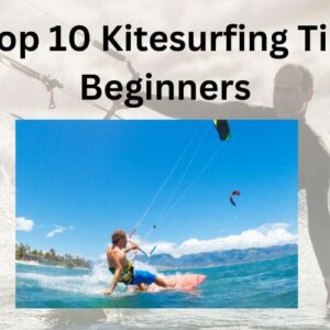 The Top 10 Kitesurfing Tips for Beginners
