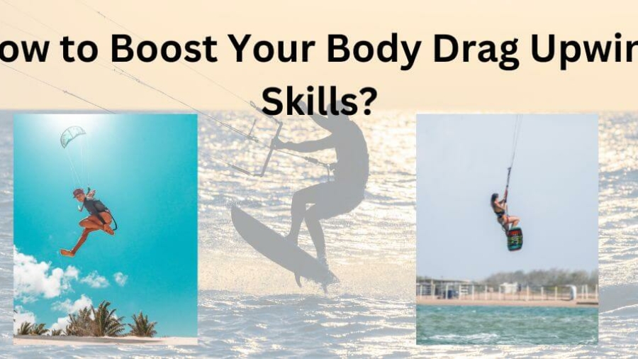 How to Boost Your Body Drag Upwind Skills