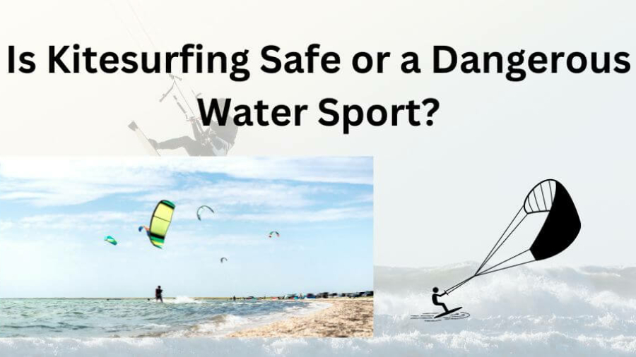 Is Kitesurfing Safe or a Dangerous Water Sport